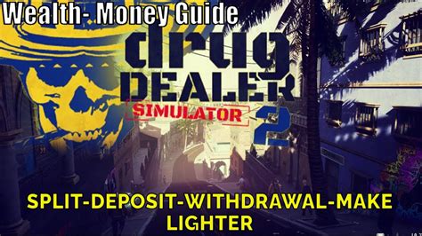 Drug Dealer Simulator 2, Wealth How To Split,Deposit  .